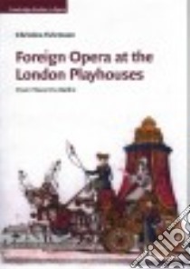 Foreign Opera at the London Playhouses libro in lingua di Fuhrmann Christina