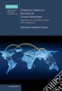 Domestic Judicial Review of Trade Remedies libro in lingua di Yilmaz Muslum (EDT)
