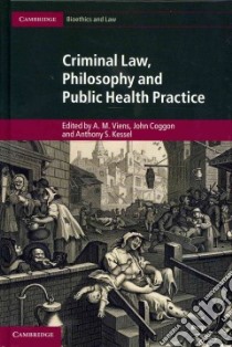 Criminal Law, Philosophy and Public Health Practice libro in lingua di Viens A. M. (EDT), Coggon John (EDT), Kessel Anthony S. (EDT)