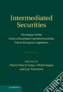 Intermediated Securities libro in lingua di Conac Pierre-henri (EDT), Segna Ulrich (EDT), Thevenoz Luc (EDT), Dupont Philippe (CON), Garcimartin Francisco (CON)