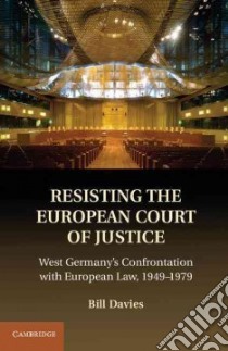 Resisting the European Court of Justice libro in lingua di Davies Bill
