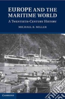Europe and the Maritime World libro in lingua di Miller Michael B.
