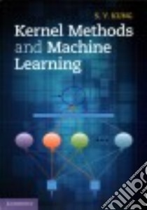 Kernel Methods and Machine Learning libro in lingua di Kung S. Y.