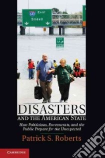 Disasters and the American State libro in lingua di Roberts Patrick S.