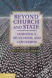 Beyond Church and State libro in lingua di Scherer Matthew