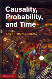 Causality, Probability, and Time libro in lingua di Kleinberg Samantha