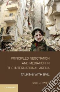 Principled Negotiation and Mediation in the International Arena libro in lingua di Zwier Paul J.