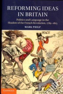 Reforming Ideas in Britain libro in lingua di Philp Mark