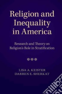 Religion and Inequality in America libro in lingua di Keister Lisa A. (EDT), Sherkat Darren E. (EDT)