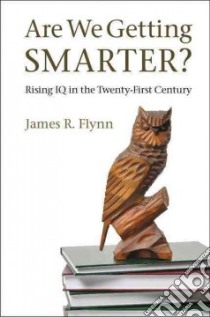 Are We Getting Smarter? libro in lingua di Flynn James R.