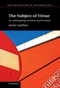 The Subject of Virtue libro in lingua di Laidlaw James