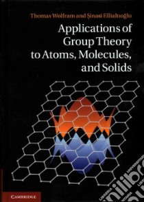 Applications of Group Theory to Atoms, Molecules, and Solids libro in lingua di Wolfram Thomas, Ellialtioglu Sinasi