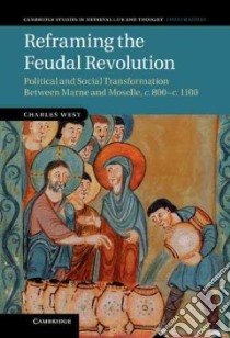 Reframing the Feudal Revolution libro in lingua di West Charles