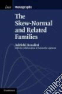 The Skew-Normal and Related Families libro in lingua di Azzalini Adelchi, Capitanio Antonella (COL)