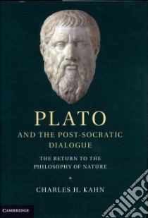 Plato and the Post-socratic Dialogue libro in lingua di Kahn Charles H.