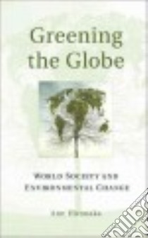 Greening the Globe libro in lingua di Hrionaka Ann