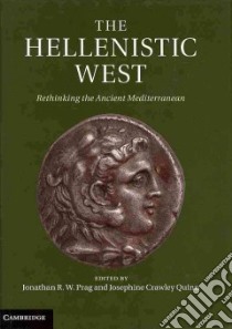 The Hellenistic West libro in lingua di Prag Jonathan R. W. (EDT), Quinn Josephine Crawley (EDT)