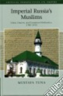 Imperial Russia's Muslims libro in lingua di Tuna Mustafa
