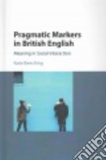 Pragmatic Markers in British English libro in lingua di Beeching Kate