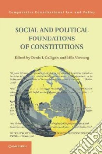 Social and Political Foundations of Constitutions libro in lingua di Galligan Denis J. (EDT), Versteeg Mila (EDT)