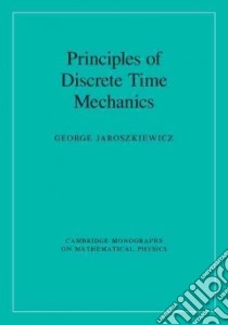 Principles of Discrete Time Mechanics libro in lingua di Jaroszkiewicz George