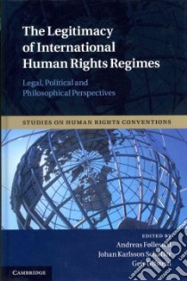 The Legitimacy of International Human Rights Regimes libro in lingua di Follesdal Andreas (EDT), Schaffer Johan Karlsson (EDT), Ulfstein Geir (EDT)
