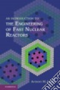 An Introduction to the Engineering of Fast Nuclear Reactors libro in lingua di Judd Anthony M.