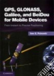 GPS, GLONASS, Galileo, and BeiDou for Mobile Devices libro in lingua di Petrovski Ivan G., Gibbons Glen (FRW)