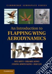 An Introduction to Flapping Wing Aerodynamics libro in lingua di Shyy Wei, Aono Hikaru, Kang Chang-kwon, Liu Hao