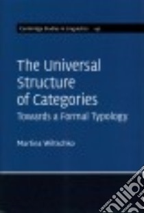 The Universal Structure of Categories libro in lingua di Wiltschko Martina