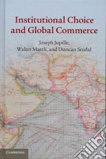 Institutional Choice and Global Commerce libro in lingua di Jupille Joseph, Mattli Walter, Snidal Duncan