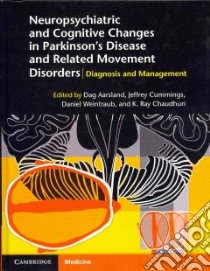 Neuropsychiatric and Cognitive Changes in Parkinson's Disease and Related Movement Disorders libro in lingua di Aarsland Dag M.D. (EDT), Cummings Jeffrey M.D. (EDT), Weintraub Daniel M.D. (EDT), Chaudhuri K. Ray M.D. (EDT)