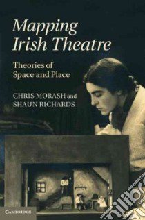 Mapping Irish Theatre libro in lingua di Morash Chris, Richards Shaun