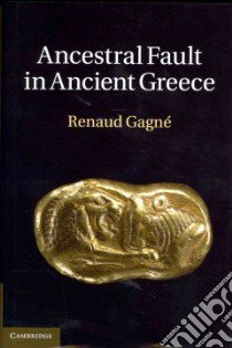 Ancestral Fault in Ancient Greece libro in lingua di Gagne Renaud