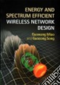 Energy and Spectrum Efficient Wireless Network Design libro in lingua di Miao Guowang, Song Guocong