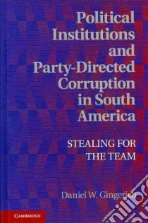 Political Institutions and Party-directed Corruption in South America libro in lingua di Gingerich Daniel W.