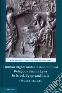 Human Rights Under State-Enforced Religious Family Laws in Israel, Egypt, and India libro in lingua di Sezgin Yuksel