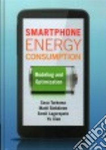 Smartphone Energy Consumption libro in lingua di Tarkoma Sasu, Siekkinen Matti, Lagerspetz Eemil, Xiao Yu