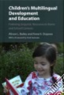 Children's Multilingual Development and Education libro in lingua di Bailey Alison L., Osipova Anna V.