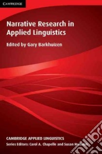 Narrative Research in Applied Linguistics libro in lingua di Barkhuizen Gary (EDT)