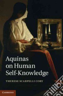 Aquinas on Human Self-Knowledge libro in lingua di Cory Therese Scarpelli