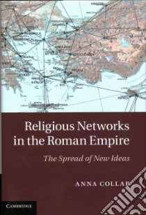 Religious Networks in the Roman Empire libro in lingua di Collar Anna