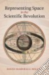 Representing Space in the Scientific Revolution libro in lingua di Miller David Marshall