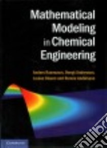 Mathematical Modeling in Chemical Engineering libro in lingua di Rasmuson Anders, Andersson Bengt, Olsson Louise, Andersson Ronnie
