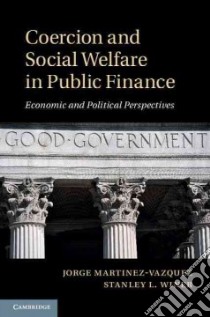 Coercion and Social Welfare in Public Finance libro in lingua di Martinez-Vazquez Jorge (EDT), Winer Stanley L. (EDT)