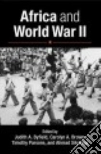 Africa and World War II libro in lingua di Byfield Judith A. (EDT), Brown Carolyn A. (EDT), Parsons Timothy (EDT), Sikiainga Ahmad Alawad (EDT)