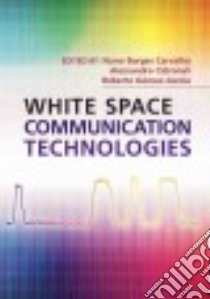 White Space Communication Technologies libro in lingua di Carvalho Nuno Borges (EDT), Cidronali Alessandro (EDT), Gomez-garcia Roberto (EDT)