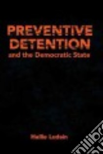 Preventive Detention and the Democratic State libro in lingua di Ludsin Hallie