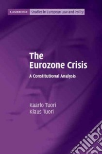 The Eurozone Crisis libro in lingua di Tuori Kaarlo, Tuori Klaus