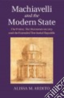Machiavelli and the Modern State libro in lingua di Ardito Alissa M.